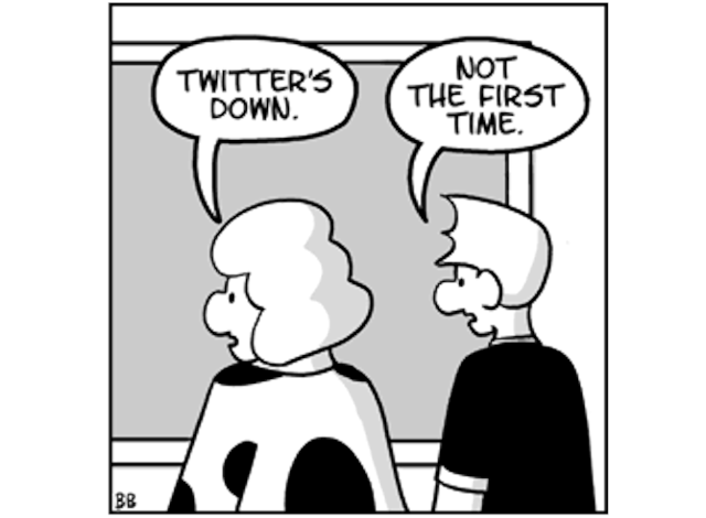 The final panel from an Unshelved comic strip. Two characters are looking out of a window having seen a bird crash in to something. One says "Twitter's down", the other replies "Not the first time."